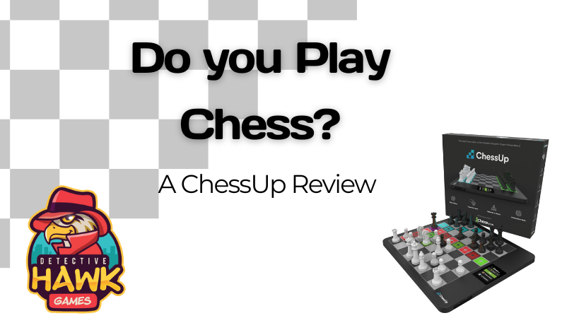 Do you Play Chess? A ChessUp Review – Detective Hawk Games